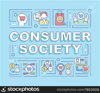 Consumer society word concepts banner. Excessive buying. Infographics with linear icons on blue background. Isolated creative typography. Vector outline color illustration with text. Consumer society word concepts banner