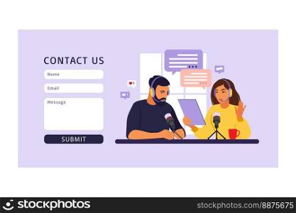 Contact us form template for web. People recording podcast in studio flat vector illustration.