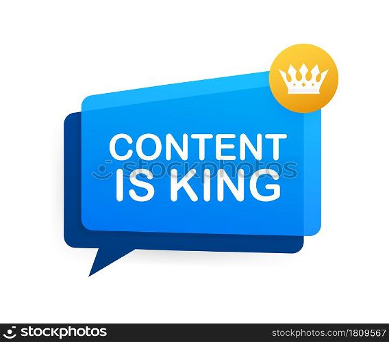 Content is king, flat icon, badge on white background. Vector illustration. Content is king, flat icon, badge on white background. Vector illustration.
