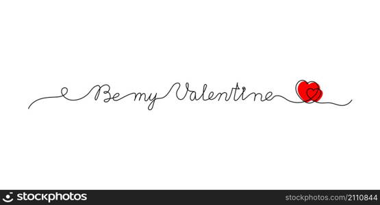 Continuous One Line script cursive text Be my Valentine. Vector illustration for poster, card, banner valentine day, wedding, print on shirt.