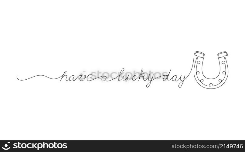 Continuous One Line script cursive text have a lucky day. Vector illustration for Patrick&rsquo;s day, design for poster, card, banner, print on shirt.