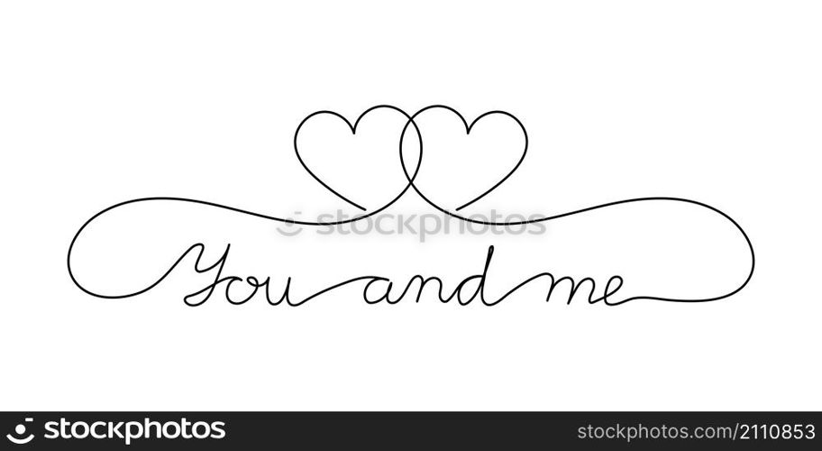 Continuous One Line script cursive text you and me. Vector illustration for poster, card, banner valentine day, wedding, print on shirt.