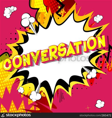 Conversation - Vector illustrated comic book style phrase on abstract background.