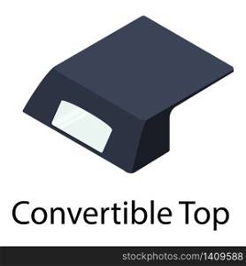 Convertible top icon. Isometric of convertible top vector icon for web design isolated on white background. Convertible top icon, isometric style