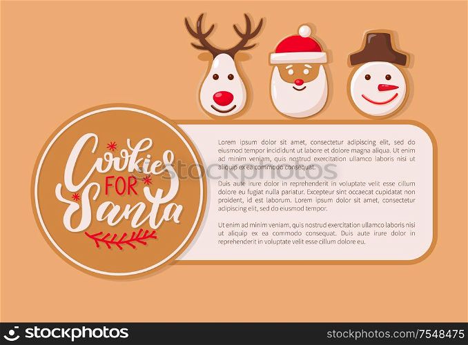Cookie for Santa Claus poster with text sample vector. Reindeer animal cookie, snowman winter character with carrot nose, deer with horns baked snacks. Cookie for Santa Claus Poster with Text Sample