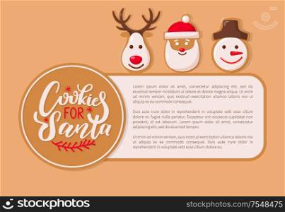 Cookie for Santa Claus poster with text sample vector. Reindeer animal cookie, snowman winter character with carrot nose, deer with horns baked snacks. Cookie for Santa Claus Poster with Text Sample
