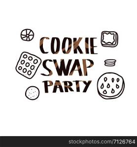 Cookie Swap Party concept with quote and pastry. Hand lettering with doodle style decoration. Lettering for event. Handwritten phrase with baked goods design elements. Vector illustration.