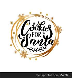 Cookies for Santa lettering doodle with wintertime branch and snowflakes. Sweets confectionery for Claus, vector winter wreath tag with snowballs. Cookies for Santa Lettering Doodle Winter Branch
