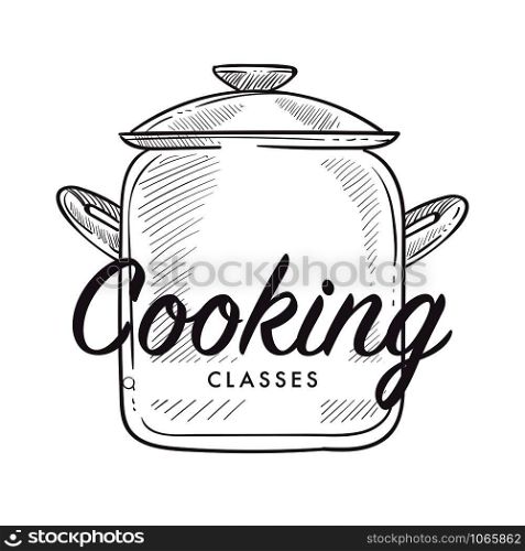 Cooking classes logotype of culinary school courses monochrome sketch outline vector big sauce pan with handles and cap kitchen skills improvement in special place learning how to prepare food.. Cooking classes logotype of culinary school courses
