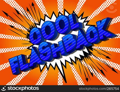 Cool Flashback - Vector illustrated comic book style phrase on abstract background.