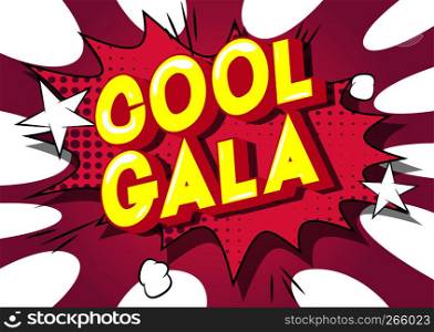 Cool Gala - Vector illustrated comic book style phrase on abstract background.