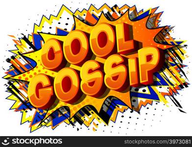 Cool Gossip - Vector illustrated comic book style phrase on abstract background.