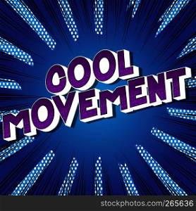 Cool Movement - Vector illustrated comic book style phrase on abstract background.
