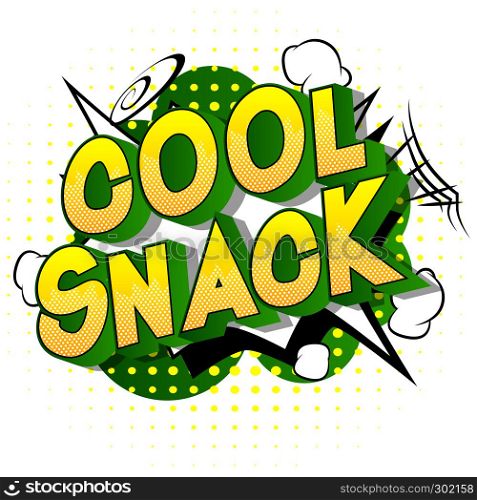 Cool Snack - Vector illustrated comic book style phrase on abstract background.