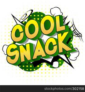 Cool Snack - Vector illustrated comic book style phrase on abstract background.