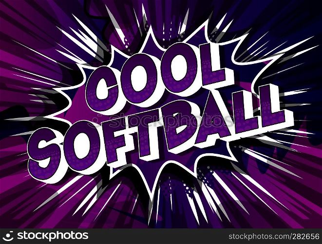 Cool Softball - Vector illustrated comic book style phrase on abstract background.