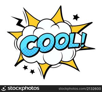 Cool sound in expolosion speech bubble icon. Vector cartoon explosion speech sound, illustration of cloud design, art comic text. Cool sound in expolosion speech bubble icon