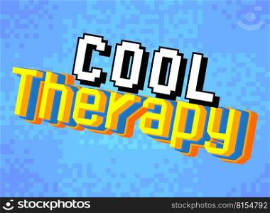 Cool Therapy. Pixelated word with geometric graphic background. Vector cartoon illustration.