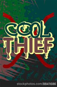 Cool Thief. Graffiti tag. Abstract modern street art decoration performed in urban painting style.