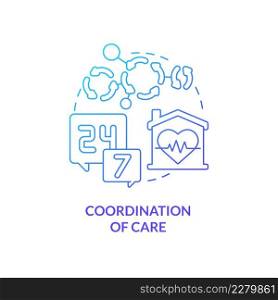 Coordination of care blue gradient concept icon. Continual help. Hospice service for patient abstract idea thin line illustration. Isolated outline drawing. Myriad Pro-Bold fonts used. Coordination of care blue gradient concept icon