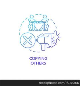 Copying others blue gradient concept icon. Not original content. Affiliate marketer mistake abstract idea thin line illustration. Isolated outline drawing. Myriad Pro-Bold font used. Copying others blue gradient concept icon