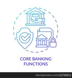 Core banking functions blue gradient concept icon. Transactions and payments. Automated banking abstract idea thin line illustration. Isolated outline drawing. Myriad Pro-Bold font used. Core banking functions blue gradient concept icon