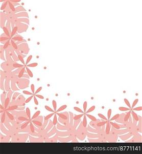 Corner frame with hand drawn elements such as flowers, exotic leaves monstera in trendy pale pink hues. Suitable for greeting cards, wedding invitations, posters, banners, flyers, congratulations