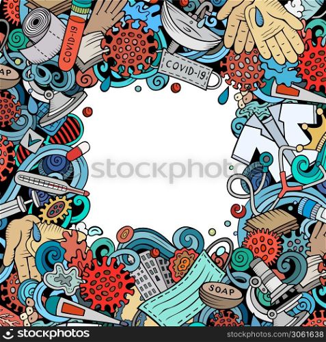 Coronavirus hand drawn vector doodles border. Many elements and objects cartoon frame. Colorful illustration. All items are separated. Coronavirus hand drawn vector doodles border