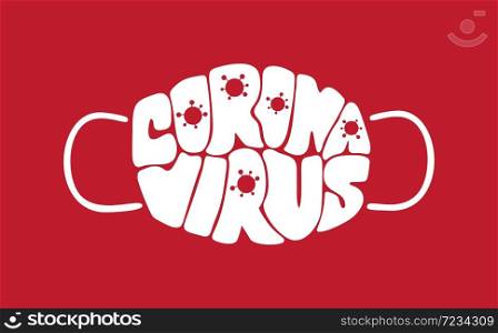 Coronavirus lettering vector text in form of face mask on red background. Surgical procedure mask. For doctors, nurses and people. Covid-19 outbreak. Health care and personal hygiene product.. Coronavirus lettering vector text in form of face mask on red background. Surgical procedure mask. For doctors, nurses and people. Covid-19 outbreak. Health care and personal hygiene product