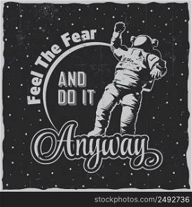 Cosmic space poster with words feel the fear do it anyway and astronaut vector illustration