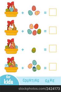 Counting Game for Preschool Children. Educational a mathematical game. Addition worksheets. Easter eggs in the basket