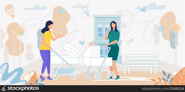 Couple of Beautiful Women with Baby Strollers Having Conversation on Street. Young Mothers Leisure, Spare Time, Meeting Friends. Happy Maternity, Parenting, Relations Cartoon Flat Vector Illustration. Women with Baby Strollers Conversation on Street