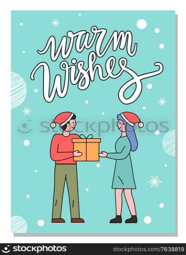 Couple on date greeting each other with winter traditional holiday called xmas. Guy presenting box with gift to woman. Caption warm wishes on background with people in santa hat and snowflakes. Man Greeting Woman with Christmas, Warm Wishes