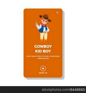 cowboy kid boy vector. child hat, western little rodeo, tucson west baby cowboy kid boy web flat cartoon illustration. cowboy kid boy vector
