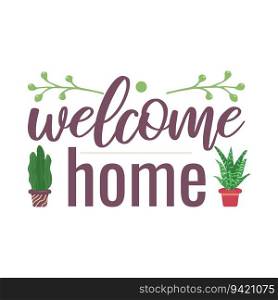 Cozy phrases on the theme of home. Welcome home. Postcard design. a flyer, a banner. Vector illustration.