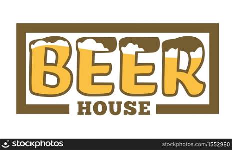 Craft alcohol with foam beer house isolated icon with lettering vector organic homemade beverage of hop and barley plants ingredients emblem or logo brewery or factory cool refreshment bar or cafe. Beer house isolated icon with lettering craft alcohol drink
