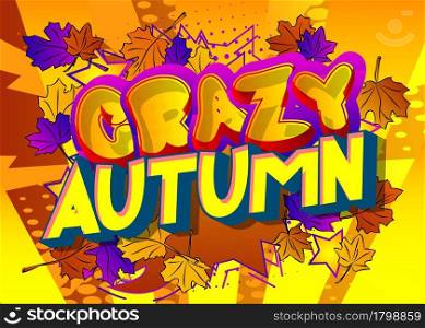 Crazy Autumn - Comic book word on colorful comics background. Abstract seasonal text.