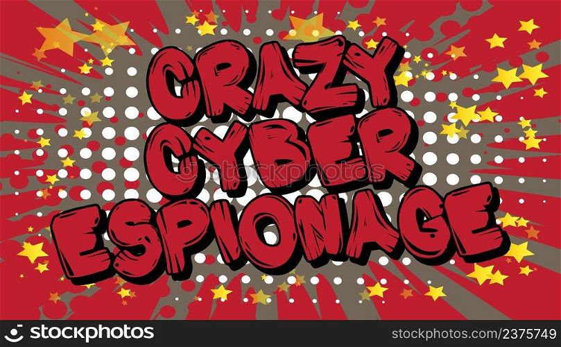 Crazy Cyber Espionage. Comic book word text on abstract comics background. Retro pop art style illustration.