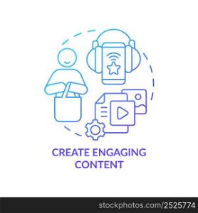Create engaging content blue gradient concept icon. Attractive ads. Customer attention span abstract idea thin line illustration. Isolated outline drawing. Myriad Pro-Bold font used. Create engaging content blue gradient concept icon