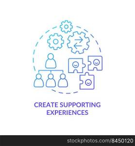 Create supporting experiences blue gradient concept icon. Customer service. Dealing with overcrowding abstract idea thin line illustration. Isolated outline drawing. Myriad Pro-Bold fonts used. Create supporting experiences blue gradient concept icon