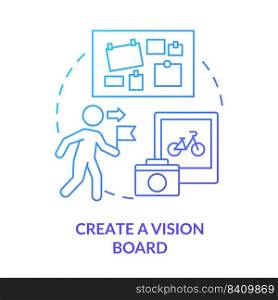 Create vision board blue gradient concept icon. Goals and wishes visualization. Adaptability tip abstract idea thin line illustration. Isolated outline drawing. Myriad Pro-Bold fonts used. Create vision board blue gradient concept icon