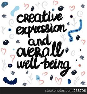 Creative expression and overall well being hand lettering made with ink on white background. . Quote made with ink brush and doodle elements.