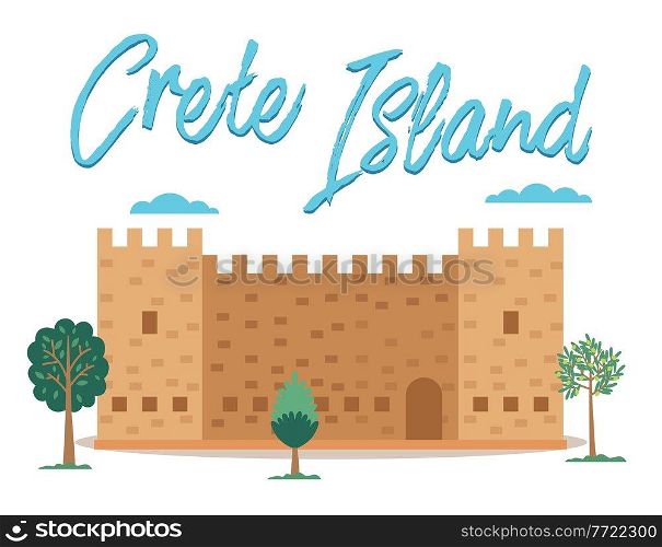 Crete island invitation card vector illustration. Medieval fortress with tower surrounded by trees. Town in greece and castle. Historical building of kings. Protective divine fortress made of stone. Crete island invitation card vector illustration. Medieval fortress with towers surrounded by trees