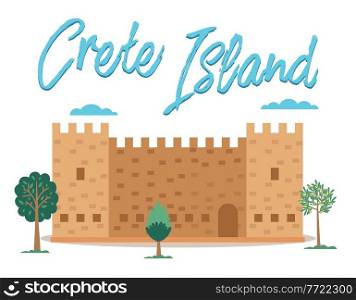 Crete island invitation card vector illustration. Medieval fortress with tower surrounded by trees. Town in greece and castle. Historical building of kings. Protective divine fortress made of stone. Crete island invitation card vector illustration. Medieval fortress with towers surrounded by trees