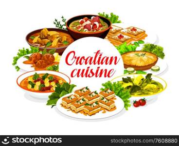 Croatian cuisine restaurant menu, traditional breakfast, lunch and dinner food meals and dishes. Southeast Europe authentic Croatian meat, seafood and soups, salads and pastry desserts. Croatian cuisine food, restaurant menu dishes
