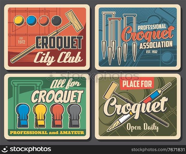 Croquet game sport retro posters. Wooden mallet and balls, hoops or wickets and peg vector. Croquet professional association or city club playing court, sport equipment shop vintage banners. Croquet game sport club vector retro posters
