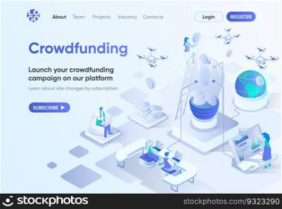 Crowdfunding platform isometric landing page. Crowdsourcing and alternative finance. Money fundraising for business project template for CMS and website builder. Isometry scene with people characters.