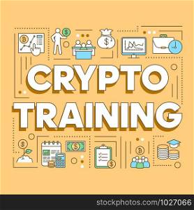 Crypto training word concepts banner. Cryptocurrency mining business courses. Digital currency trading. Presentation, website. Isolated typography idea with linear icons. Vector outline illustration