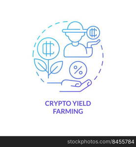 Crypto yield farming blue gradient concept icon. Passive income. Way to make money on cryptocurrency abstract idea thin line illustration. Isolated outline drawing. Myriad Pro-Bold font used. Crypto yield farming blue gradient concept icon