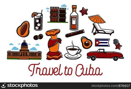 Cuba travel country famous symbols or tourism landmarks. Vector Cuba flag, Havana cigar or rum and Capitol building architecture, coffee or avocado and retro limousine car. Cuba travel vector symbols or tourism landmarks